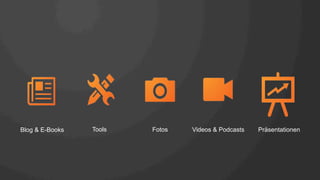 Blog & E-Books Tools Fotos Videos & Podcasts Präsentationen
 