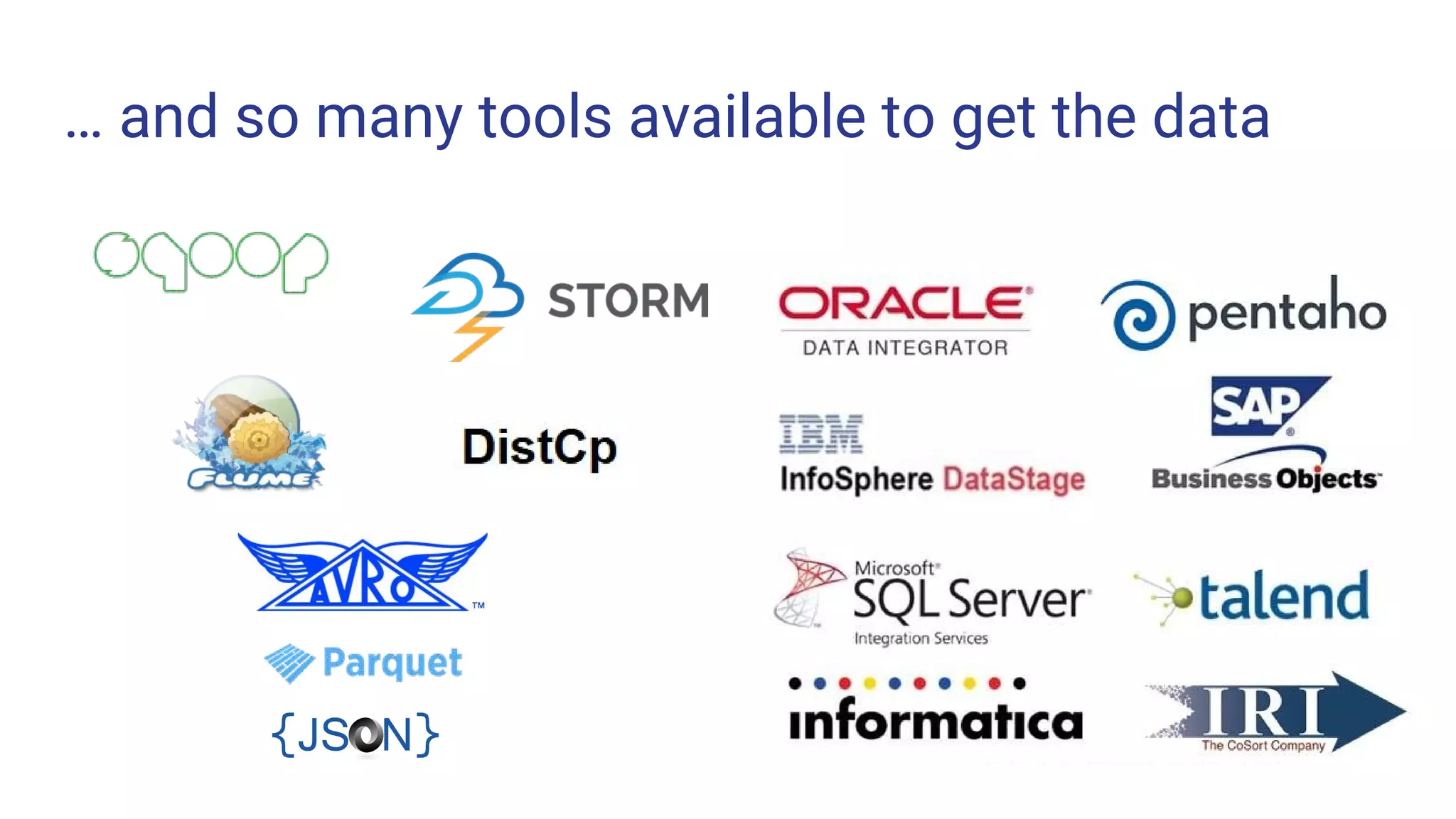… and so many tools available to get the data 