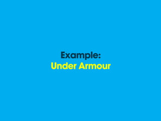 Example:
Under Armour
 