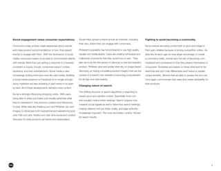 5
Social engagement raises consumer expectations.
Consumers today actively create awareness about brands
and make product recommendations. In turn, they expect
brands to engage with them. With the dominance of social
media, consumers expect to be able to communicate directly
with brands. More than just getting a response to a tweeted
complaint or inquiry, though, consumers expect context,
backstory, and even entertainment. Social media is also
increasingly looking more and more like paid media. Building
a social media presence on Facebook is no longer enough;
savvy marketers are also investing in paid media to be seen
by fans. All of these developments demand more content.
being able to share purchases and visually assemble what
of style. While sites like thefancy.com and Pinterest use vivid
imagery to showcase both inspirational and aspirational prod-
ucts. Fab.com and 1stdibs.com help drive social and curated
discovery for style products via friends and tastemakers.
Social helps spread a brand across all channels, including
their own, where they can engage with consumers.
Pinterest's popularity has forced brands to use high quality,
visually rich media assets. Users are creating full boards and
collections of products that they would love to own. They
product. Pinterest sites and similar sites rely on image-based
discovery, so having compelling product imagery that can live
outside of a brand’s own website is becoming a requirement
for all high-end style brands.
Changing nature of search.
The shifting structure of search algorithms is beginning to
reward good and plentiful content. Essentially more con-
tent (usually) means better rankings. Search engines now
measure social signals as well to determine search rankings,
making citations (not just links), virality, and page authority
increasingly important. The more and better content, the bet-
ter search results.
Fighting to avoid becoming a commodity.
Some brands are losing control both of price and image to
third party retailers because of pricing competition online. As
sites like Amazon gain an ever-larger percentage of overall
-
moditized and constrained in how they present themselves to
consumers. Templates and assets on these sites tend to be
restrictive and don’t fully differentiate each brand or explain
once again communicate their value and create desirability for
their products.
 