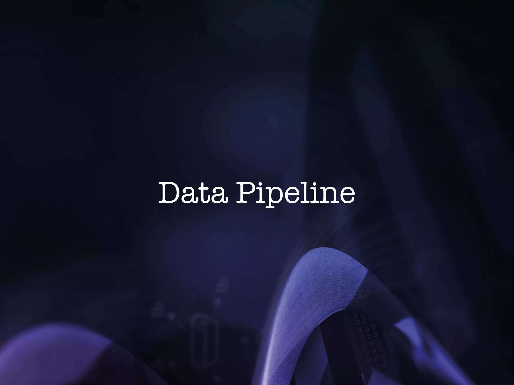 Data Pipeline 
 