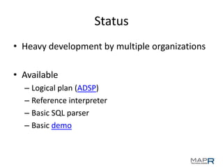 Status
June 2013
• Full SQL support (+JDBC)
• Physical plan
• In-memory compressed data interfaces
• Distributed execution
 