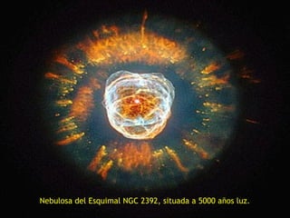 Nebulosa del Esquimal NGC 2392, situada a 5000 años luz.
 