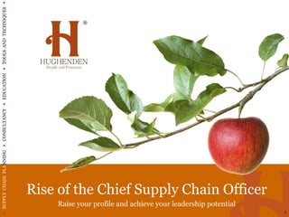  SUPPLY CHAIN PLANNING  CONSULTANCY  EDUCATION  TOOLS AND TECHNIQUES 



                                                                                        ®




                                                                             Rise of the Chief Supply Chain Officer
                                                                                 Raise your profile and achieve your leadership potential
                                                                                                                                            1
 