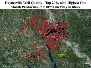 Haynesville Well Quality - Top 20% with Highest One
Month Production of >10989 mcf/day in black
20 miles
30 miles
© Hughes GSR Inc, 2012
 