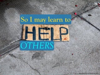 https://www.ﬂickr.com/photos/53326337@N00/8572353057/
So I may learn to
OTHERS
 
