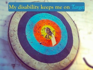 My disability keeps me on Target
 