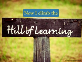 https://www.ﬂickr.com/photos/52473526@N00/1228281080/
Now I climb the
 