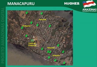 MANACAPURU
Ponto de
Presença
Hotspots
Hotspots
Hotspots
Hotspots
 