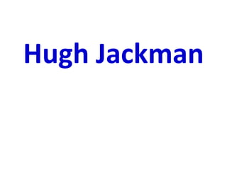 Hugh Jackman 