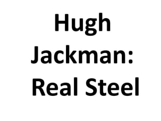 Hugh Jackman: Real Steel 