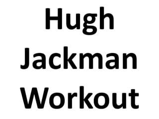 Hugh JackmanWorkout 