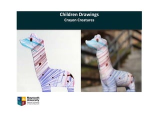Children Drawings
Crayon Creatures
 