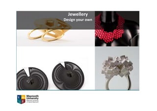 Jewellery
Design your own
 