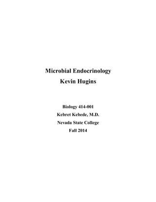 Microbial Endocrinology
Kevin Hugins
Biology 414-001
Kebret Kebede, M.D.
Nevada State College
Fall 2014
 