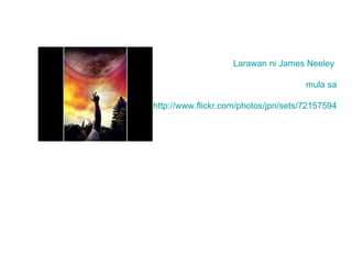 Larawan ni James Neeley  mula sa http://www.flickr.com/photos/jpn/sets/72157594467439063/ 