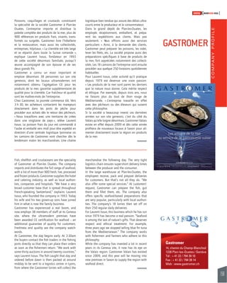 COMPANY PROFILE 
159 
SWISSKNOWHOW HUG 
Gastromer 
14, chemin du Champ-Blanchod 
1228 Plan-les-Ouates / Genève 
Tél : + 41 22 / 794 39 10 
Fax : + 41 22 / 794 39 14 
Web : www.gastromer.ch 
Poissons, coquillages et crustacés constituent 
la spécialité de la société Gastromer à Plan-les 
Ouates. L’entreprise importe et distribue la 
palette complète des produits de la mer, plus de 
900 références en produits frais, vivants, trans-formés 
ou surgelés. Gastromer livre l’hôtellerie 
et la restauration, mais aussi les collectivités, 
entreprises, hôpitaux. « La clientèle est très large 
et se répartit dans toute la Suisse romande », 
explique Laurent Isoux, fondateur en 1993 
de cette société désormais familiale, puisqu’il 
oeuvre accompagné de son épouse et de ses 
deux grands fi ls. 
Gastromer a connu un essor important et 
emploie désormais 38 personnes sur son site 
genevois, dont les locaux ultramodernes ont 
notamment obtenu l’agrégation CE pour les 
produits de la mer, garantie supplémentaire de 
qualité pour la clientèle. Car fraîcheur et qualité 
sont les maîtres-mots de l’entreprise. 
Chez Gastromer, la journée commence tôt. Vers 
3 h 30, les acheteurs contactent les mareyeurs 
directement dans les ports de pêche pour 
procéder aux achats dès le retour des pêcheurs. 
« Nous travaillons avec une trentaine de criées 
dans une vingtaine de pays », relève Laurent 
Isoux. Le poisson frais du jour est commandé à 
l’aube et emballé vers midi pour être expédié en 
direction d’une centrale logistique lyonnaise où 
les camions de Gastromer vont chercher dès le 
lendemain matin les marchandises. Une chaîne 
Fish, shellfi sh and crustaceans are the speciality 
of Gastromer at Plan-les Ouates. The company 
imports and distributes the full range of seafood, 
with a list of more than 900 fresh, live, processed 
and frozen products. Gastromer supplies the hotel 
and catering industry, as well as local authori-ties, 
companies and hospitals. “We have a very 
broad customer base that is spread throughout 
French-speaking Switzerland,” explains Laurent 
Isoux, who founded the company in 1993. Today 
his wife and his two grown-up sons have joined 
him in what is now the family business. 
Gastromer has experienced a real boom, and 
now employs 38 members of staff at its Geneva 
site, where the ultramodern premises have 
been awarded CE certifi cation for seafood – an 
additional guarantee of quality for customers. 
Freshness and quality are the company watch-words. 
At Gastromer, the day begins early. At 3:30am 
the buyers contact the fi sh traders in the fi shing 
ports directly so that they can place their orders 
as soon as the fi shermen return. “We work with 
some thirty auctions in around twenty countries,” 
says Laurent Isoux. The fi sh caught that day and 
ordered before dawn is then packed at around 
midday to be sent to a logistics centre in Lyons, 
from where the Gastromer lorries will collect the 
logistique bien tendue qui assure des délais ultra-courts 
entre le producteur et le consommateur. 
Dans le grand dépôt de Plan-les-Ouates, les 
employés réceptionnent, emballent, et prépa-rent 
les expéditions aux clients. Mais pas 
seulement. « Nous offrons aussi des services 
particuliers ». Ainsi, à la demande des clients, 
Gastromer peut préparer les poissons, les vider, 
lever les fi lets, etc. La société propose aussi des 
préparations spécifi ques à base de produits de 
la mer, fort appréciées notamment des collecti-vités. 
Les 18 camions de l’entreprise vont ensuite 
procéder aux quelque 250 livraisons quotidiennes 
habituelles. 
Pour Laurent Isoux, cette activité qu’il pratique 
depuis 1979 est devenue une vraie passion. 
« Les produits de la mer sont parmi les derniers 
que la nature nous donne. Cela mérite respect 
et éthique. Par exemple, depuis trois ans, nous 
ne faisons plus du tout de thon rouge de 
Méditerranée. » L’entreprise travaille en effet 
avec des pêcheurs ou des éleveurs qui suivent 
cette philosophie. 
Si la société a beaucoup investi ces dernières 
années sur son site genevois, c’est du côté du 
Valais qu’elle lorgne désormais. Gastromer Valais 
existe en effet depuis 2009 et dès cette année 
profi tera de nouveaux locaux à Saxon pour ali-menter 
directement toute la région en produits 
de la mer. 
merchandise the following day. The very tight 
logistics chain ensures super-short delivery times 
between the producer and the consumer. 
In the large warehouse at Plan-les-Ouates, the 
employees receive, pack and prepare deliveries 
for customers. But that’s not all they do. “We 
also offer some special services.” At customers’ 
request, Gastromer can prepare the fi sh, gut 
them and fi llet them, etc. The company also 
offers specifi c seafood-based preparations that 
are very popular, particularly with local authori-ties. 
The company’s 18 lorries then set off on 
their 250 regular daily deliveries. 
For Laurent Isoux, this business which he has run 
since 1979 has become a real passion. “Seafood 
is among the last of nature’s gifts. That deserves 
respect and ethical treatment. For example, 
three years ago we stopped selling blue fi n tuna 
from the Mediterranean.” The company works 
with fi shermen and farmers who adhere to this 
philosophy. 
While the company has invested a lot in recent 
years in its Geneva site, it now has its eye on 
the Valais region. Gastromer Valais has existed 
since 2009, and this year will be moving into 
new premises in Saxon to supply the region with 
seafood direct. 
GASTROMER 
 