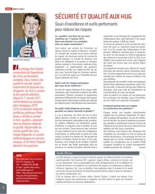 20 
SWISSKNOWHOW HUG 
L 
HUG 
Rue Gabrielle-Perret-Gentil 4 
CH-1211 Genève 14 
Tél. : +41(0)22 372 29 056 
E-mail : qualite-des-soins. 
service@hcuge.ch 
Web : http://dg-gouvernance. 
hug-ge.ch/organisation_ 
gouvernance/direction_ 
medicale.html 
SÉCURITÉ ET QUALITÉ AUX HUG 
Souci d’excellence et outils performants 
pour réduire les risques 
e pilotage d’un hôpital 
universitaire de l’importance 
des HUG est forcément 
complexe. Deux notions clés, 
qualité et sécurité, servent 
notamment de boussole aux 
dirigeants. Les HUG y vouent 
la plus grande attention. 
Depuis le 1er janvier 2011, 
conformément au nouveau 
plan stratégique 2010- 
2015, la direction médicale, 
confi ée au professeur Pierre 
Dayer, a d’ailleurs annexé 
le mot « qualité », devenant 
ainsi la direction médicale 
et qualité. Responsable du 
service qualité des soins, 
chargé d’apporter un soutien 
méthodologique aux services 
cliniques, le Dr Pierre Chopard 
répond à nos questions. 
augmenter, ce qui témoigne de l’engagement des 
collaborateurs dans cette démarche. Il est actuel-lement 
de quelque 5 800 par année. 
Le service de prévention et de contrôle des infec-tions 
fait aussi un important travail de préven-tion, 
à la fois auprès des collaborateurs et des 
patients. Référence mondiale dans ce domaine, 
les HUG ont fait baisser en 2010 la prévalence 
des infections nosocomiales à 8,4 % (10,5 % en 
2009) et poursuivent leur action avec l’hygiène 
des mains par friction avec une solution hydro-alcoolique. 
Un programme novateur pour réduire les risques 
d’escarres des patients donne d’excellents résul-tats. 
D’autres programmes sont mis sur pied, par 
exemple pour réduire les risques d’infection liés 
aux cathéters. 
Des protocoles de contrôles croisés sont appliqués 
dans les blocs opératoires, procédures visant à évi-ter 
tout oubli. La sécurité n’est pas que l’affaire du 
chirurgien, mais aussi celle de l’anesthésiste, de 
l’instrumentiste, de toute une équipe. 
Gérer et prévenir les risques est une préoccupa-tion 
constante. Par exemple, toute chimiothéra-pie 
fait l’objet d’un protocole standardisé. 
Comment prenez-vous en compte 
la satisfaction des patients ? 
Chaque année, une enquête institutionnelle 
englobe tous les patients hospitalisés. Ils répon-dent 
à quelque 80 questions. Le taux de satisfac-tion 
est très bon. Les points à améliorer concernent 
par exemple la coordination entre les services de 
l’hôpital et les structures de soins à domicile et les 
médecins de ville. Nous y travaillons. 
Nos hôpitaux sont devenus des entreprises très 
complexes qui nécessitent la mise en oeuvre de 
milliers de processus. C’est pourquoi les HUG ont 
adopté dans un certain nombre de domaines le 
modèle de management par la qualité EFQM 
(European fondation for quality management), 
modèle provenant de l’industrie. 
La « qualité » est bien sûr un souci 
antérieur au 1er janvier 2011. 
Quel sens donner à sa soudaine 
mise en valeur nominative ? 
Cela traduit une volonté de l’institution de 
réduire encore le nombre d’infections, d’amélio-rer 
l’analyse des incidents et de mieux maîtriser 
les risques. Les structures autour du concept de 
qualité évoluent. Le Comité de direction s’est 
doté d’une délégation à la qualité. Le Directeur 
médical préside la Commission médicale d’éta-blissement. 
La responsabilité des questions 
médicales incombe aux médecins-chefs de ser-vice, 
sous l’autorité fi nale du Directeur médical, 
qui a un droit de regard sur l’ensemble des pra-tiques 
médicales des HUG. 
Quels sont les risques principaux 
que vous devez maîtriser ? 
Ce sont les risques infectieux et les risques médi-camenteux, 
avec notamment la gestion des effets 
secondaires. Plusieurs processus et programmes 
préviennent effi cacement ces risques. Des logiciels 
de prescription électronique assistent par exemple 
les médecins dans l’identifi cation des interactions. 
De quels outils disposez-vous pour 
garantir au mieux sécurité et qualité ? 
Il y en a beaucoup. Les HUG ont mis en place 
depuis plusieurs années un système de déclara-tion 
des événements indésirables et des incidents. 
Ce système différencie les événements graves, 
entraînant un préjudice pour le patient, et ceux 
qui sont mineurs. Toute personne peut annoncer 
un couac interne tel qu’un oubli sans conséquence 
d’administrer un médicament, la perte d’un tube 
sanguin, la perte d’un dossier, etc. Des groupes de 
gestion d’incidents, formés de deux à huit colla-borateurs, 
sont chargés de les analyser. L’objectif 
est de trouver des failles éventuelles dans les 
processus. Le nombre d’incidents déclarés tend à 
Quality Offi cers 
Les HUG donnent un signal fort de leur volonté de garantir la meilleure sécurité et la meilleure 
qualité possibles. Dès l’automne 2011, quatorze « quality offi cers » entreront en fonction, soit 
un par département. Sous la responsabilité des chefs de départements et de la délégation du 
Comité de direction à la qualité et à la coordination des risques, ces collaborateurs (médecins, 
infi rmiers, ingénieurs, etc., tous au bénéfi ce d’une expérience dans le domaine de la santé) 
auront pour mission de renforcer les démarches qualité (mettre en place et gérer les indicateurs, 
les actions d’amélioration, etc.). 
C’est en quelque sorte un nouveau métier. Comme d’autres, il répond aux besoins d’une 
médecine toujours plus performante et exigeante. Les HUG mettent en place une formation 
spéciale destinée à ces nouveaux collaborateurs. 
Docteur Pierre Chopard 
J. Gregorio - HUG 
 