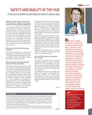21 
SWISSKNOWHOW HUG 
SAFETY AND QUALITY AT THE HUG 
A focus on excellence and effective tools to reduce risks 
Doctor Pierre Chopard 
Running a university 
hospital the size of the HUG 
is naturally complex. Two key 
ideas in particular, quality 
and safety, act as a guiding 
compass for directors and the 
HUG devotes a lot of attention 
to them. Since 1 January 2011, 
in accordance with the new 
2010-2015 strategic plan, the 
medical management team, 
under the guidance of Professor 
Pierre Dayer, has furthermore 
annexed the word “quality”, 
becoming the medical 
and quality management 
department. The head of the 
quality of care department, 
responsible for providing 
clinical departments with 
methodological support, 
Dr Pierre Chopard kindly 
agreed to answer our questions. 
The department for the prevention and control 
of infections also carries out important preven-tion 
work, both with employees and patients. 
Worldwide reference in this fi eld, in 2010 the 
HUG cut the prevalence of hospital-acquired 
infections to 8.4% (10.5% in 2009) and is 
continuing to take action in this area with hand 
hygiene through rubbing them with a hydroalco-holic 
solution. 
An innovative programme to reduce the risks of 
bedsores for patients is giving excellent results. 
Other programmes are being set up, for example 
to reduce the risks of infection linked to catheters. 
Cross-checking protocols are applied in opera-ting 
theatres, procedures aiming to avoid any 
oversights. Safety is not just the concern of sur-geons, 
but also anaesthetists, theatre nurses, the 
entire team. 
Managing and preventing risks is a constant 
concern. For example, all chemotherapy is the 
subject of a standardised protocol. 
How do you take patient satisfaction 
into account? 
Every year an institutional survey includes all 
hospitalised patients who answer around 80 
questions. The rate of satisfaction is very good. 
Areas to improve include for example coordina-tion 
between the hospital departments and the 
home care structures and the city doctors. We 
are working on it. 
Our hospitals have become very complex com-panies 
which require the implementation of 
thousands of processes. This is why the HUG 
has adopted an industry model, the EFQM 
(European foundation for quality management) 
quality management model in a certain number 
of fi elds. 
“Quality” was of course a concern prior 
to 1 January 2011. What are we to make 
of this word being suddenly highlighted? 
It is an expression of the will of the institution to 
reduce the number of infections still further, to 
improve the analysis of incidents and to control 
risks better. Structures are developing around the 
concept of quality. The management committee 
has created a quality delegation. The medi-cal 
director chairs the Medical Establishment 
Commission. The responsibility for medical 
issues falls to the chiefs of staff of departments, 
under the fi nal authority of the medical director 
who has the right to examine all medical prac-tices 
at the HUG. 
What are the main risks that you have 
to control? 
Infection risks and drug risks, in particular the 
management of side effects. Several processes 
and programmes effectively prevent these risks. 
For example, electronic prescription software 
helps doctors to identify interaction. 
What tools do you have that optimally 
guarantee safety and quality? 
There are a lot. Several years ago, the HUG put in 
place a system for declaring undesirable events 
and incidents. The system differentiates between 
serious events which harm the patient and minor 
events. Anyone can declare an internal mishap, 
such as forgetting to administer a drug without 
consequences, losing a blood tube, losing a fi le, 
etc. Incident management groups, comprising 
two to eight colleagues, are responsible for 
analysing them. The aim is to fi nd any fl aws in 
the processes. The number of incidents declared 
seems to be increasing, which is evidence of the 
commitment of employees to this approach. 
Currently there are some 5,800 every year. 
Quality Offi cers 
The HUG is giving a strong signal of its will to guarantee the best possible safety and quality. 
From autumn 2011, fourteen “quality offi cers” will take up their roles – one for every department. 
Under the responsibility of the heads of departments and the management committee’s quality 
and coordination of risks delegation, these employees (doctors, nurses, engineers, etc. all with 
experience in the healthcare fi eld) will work to strengthen quality approaches (implement and 
manage indicators, improvement actions, etc.). 
It is a new job of a kind. Like others, it responds to the needs of medicine that is more and more 
effi cient and demanding. The HUG is putting in place special training for these new employees. 
HUG 
Rue Gabrielle-Perret-Gentil 4 
CH-1211 Genève 14 
Tel.: +41(0)22 372 29 056 
E-mail: qualite-des-soins. 
service@hcuge.ch 
Web: http://dg-gouvernance. 
hug-ge.ch/organisation_ 
gouvernance/direction_ 
medicale.html 
 