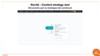 #hugmil
Novità - Content strategy tool
Strumento per la strategia dei contenuti
 