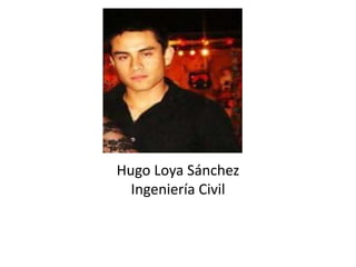 Hugo Loya SánchezIngeniería Civil 