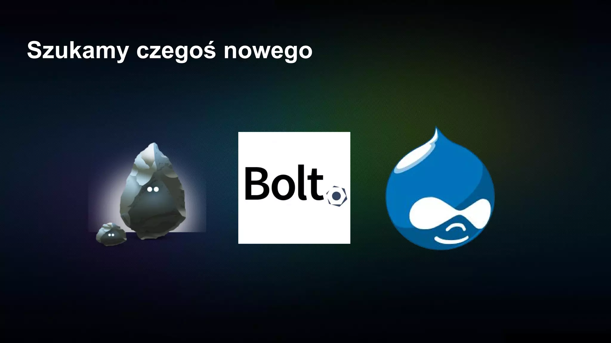 Szukamy czegoś nowego
 