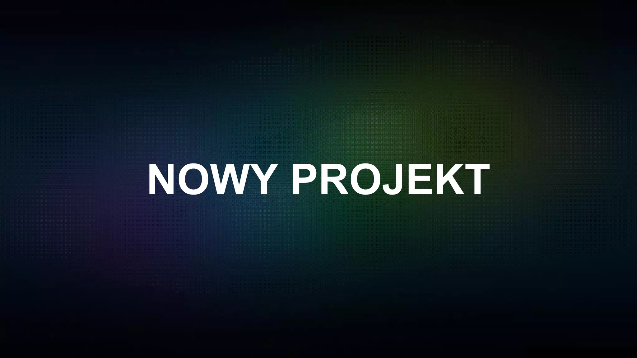 NOWY PROJEKT
 