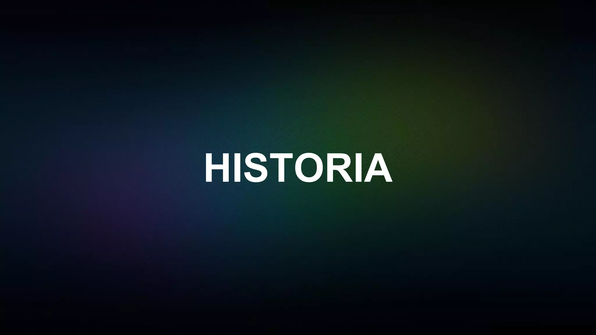 HISTORIA
 