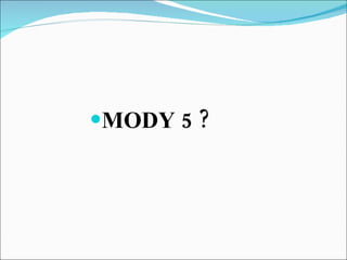 <ul><li>MODY 5 ? </li></ul>