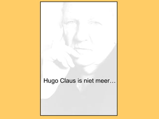 uyuyu Hugo Claus is niet meer… 