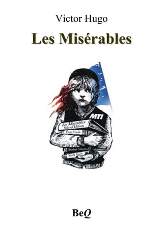 Victor Hugo

Les Misérables




      BeQ
 