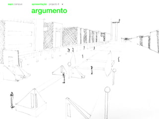 sapo campus apresentação projecto II
argumento
 