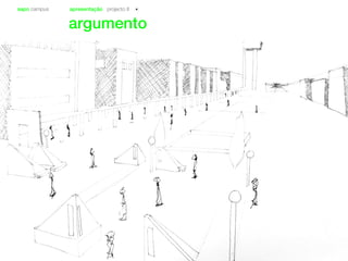 sapo campus apresentação projecto II
argumento
 