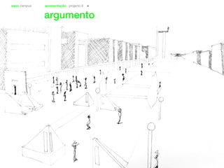sapo campus apresentação projecto II
argumento
 