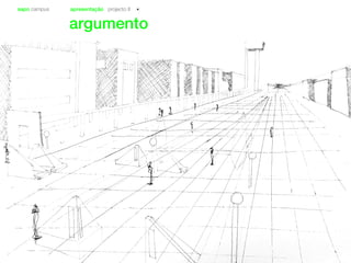 sapo campus apresentação projecto II
argumento
 