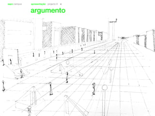 sapo campus apresentação projecto II
argumento
 