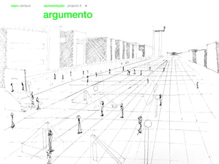 sapo campus apresentação projecto II
argumento
 