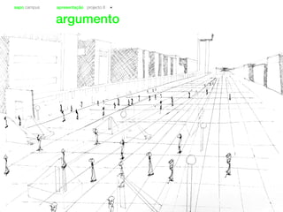 sapo campus apresentação projecto II
argumento
 