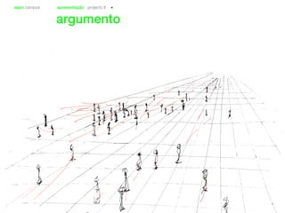 sapo campus apresentação projecto II
argumento
 
