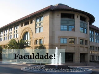 Faculdade! 