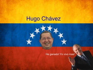 Hugo Chávez




      He ganado! Yo vivo mas!
 