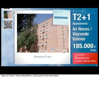App em Flash. Utiliza WordPress como gestor de conteúdos.
 
