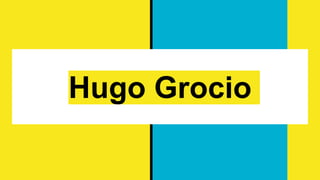Hugo Grocio
 