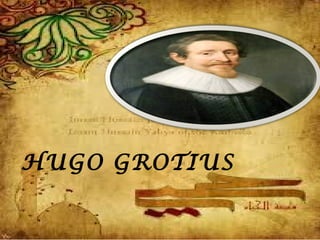 HUGO GROTIUS

 