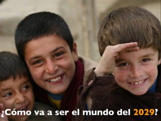 ¿Cómo va a ser el mundo del 2029?
 