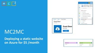 MC2MC
Deploying a static website
on Azure for $5 /month
 