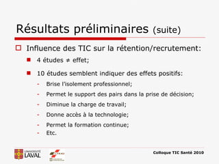 Résultats préliminaires  (suite) <ul><li>Influence des TIC sur la rétention/recrutement: </li></ul><ul><ul><li>4 études ≠ ...