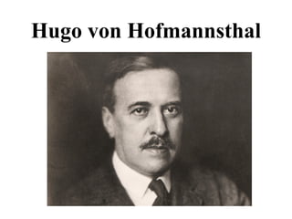 Hugo von Hofmannsthal
 