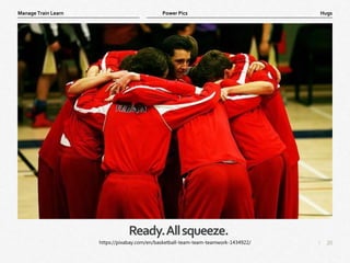 20
|
Hugs
Manage Train Learn Power Pics
Ready.Allsqueeze.
https://pixabay.com/en/basketball-team-team-teamwork-1434922/
 