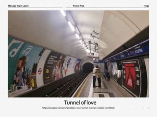 5
|
Hugs
Manage Train Learn Power Pics
Tunneloflove
https://pixabay.com/en/goodbye-love-tunnel-woman-people-1673666/
 